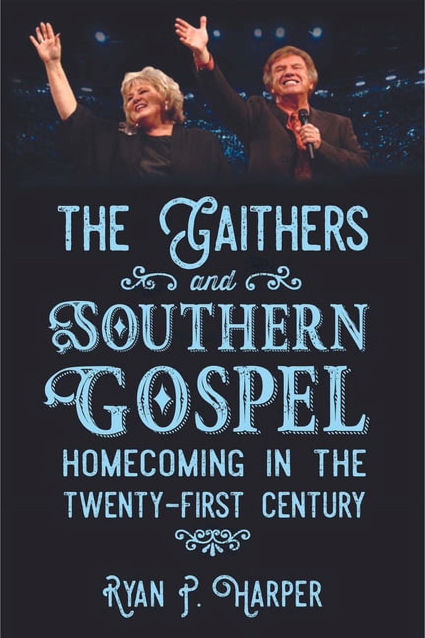American Made Music: Gaithers and Southern Gospel: Homecoming in the Twenty-First Century (Paperback)