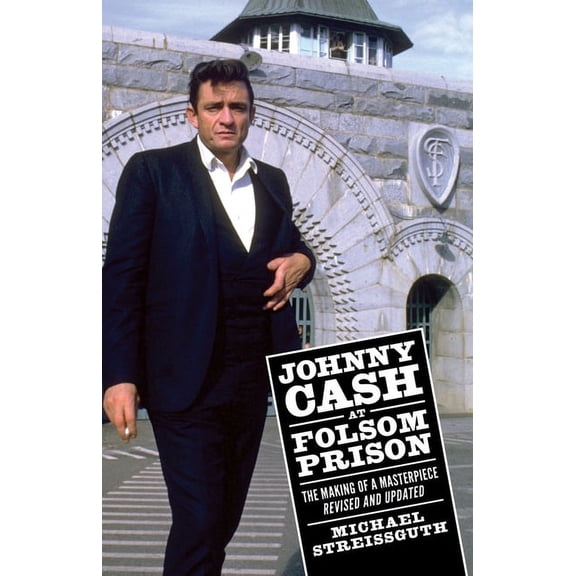 American Made Music: Johnny Cash at Folsom Prison: The Making of a Masterpiece, Revised and Updated (Hardcover)