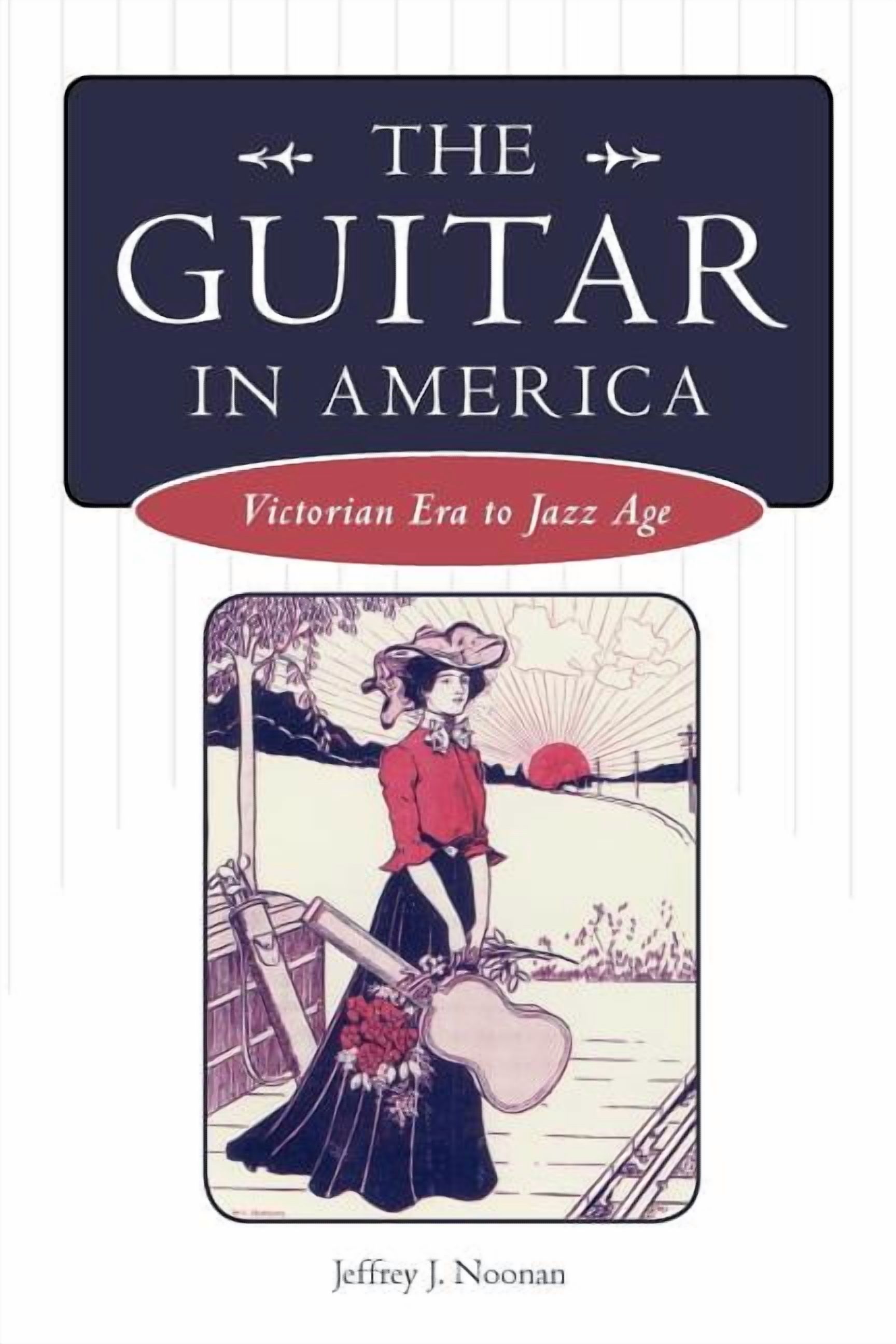 American Made Music The Guitar in America: Victorian Era to Jazz Age, (Paperback)