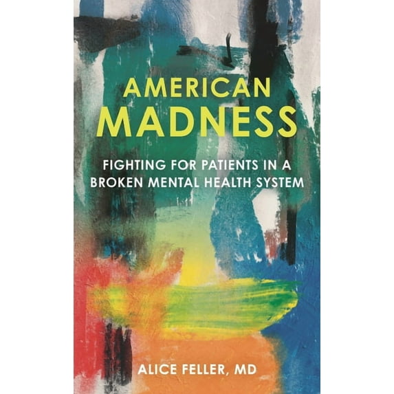 American Madness: Fighting for Patients in a Broken Mental Health System, (Hardcover)