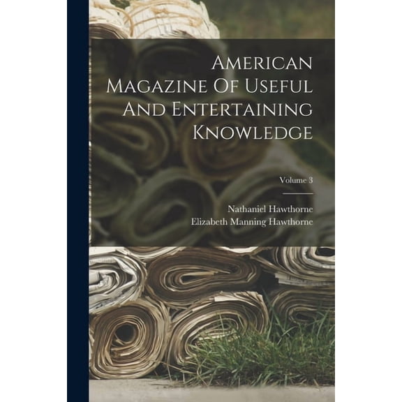 American Magazine Of Useful And Entertaining Knowledge; Volume 3, (Paperback)