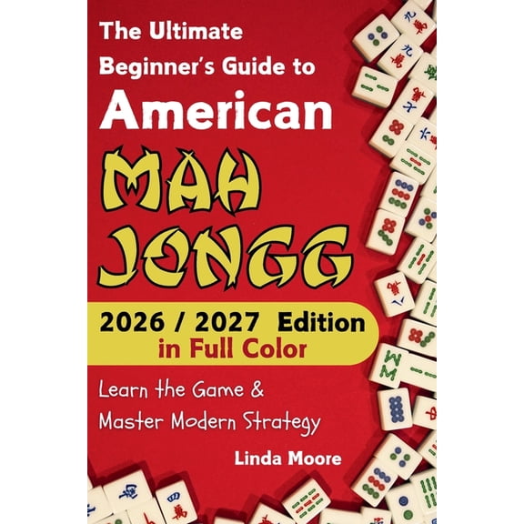 American Mah Jongg for Beginners: Learn & Master the Game with Ease - New Edition Featuring This Year's Card Strategies, (Paperback)