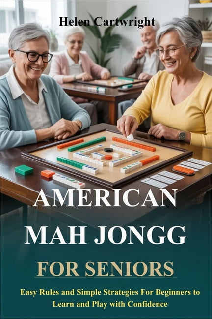 American Mah Jongg for Seniors: Easy Rules and Simple Strategies for Beginners to Learn and Play with Confidence, (Paperback)