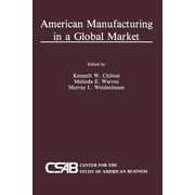 American Manufacturing in a Global Market, Paperback