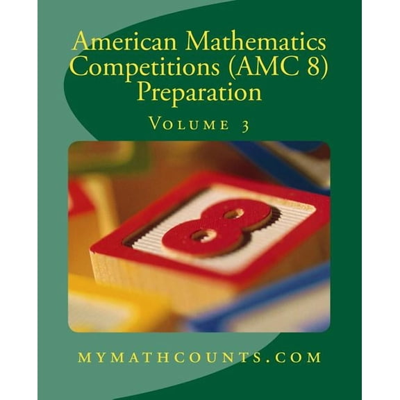 American Mathematics Competitions (AMC 8 American Mathematics Competitions (AMC 8) Preparation (Volume 3), Book 3, (Paperback)