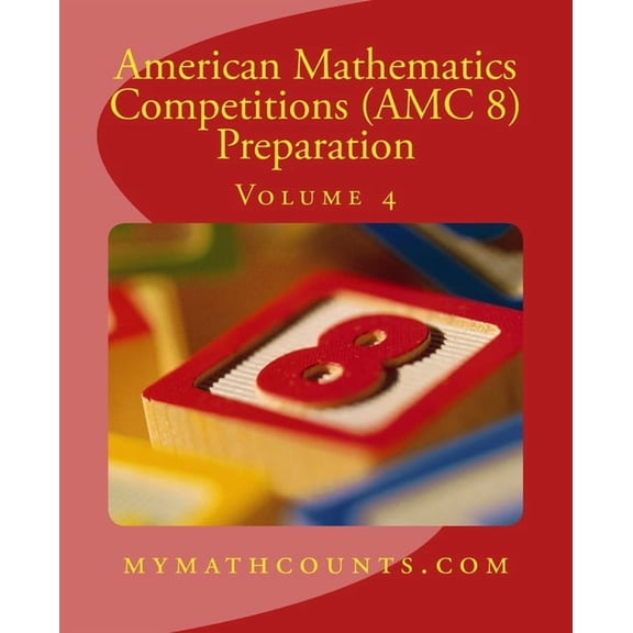 American Mathematics Competitions (AMC 8 American Mathematics Competitions (AMC 8) Preparation (Volume 4), Book 4, (Paperback)
