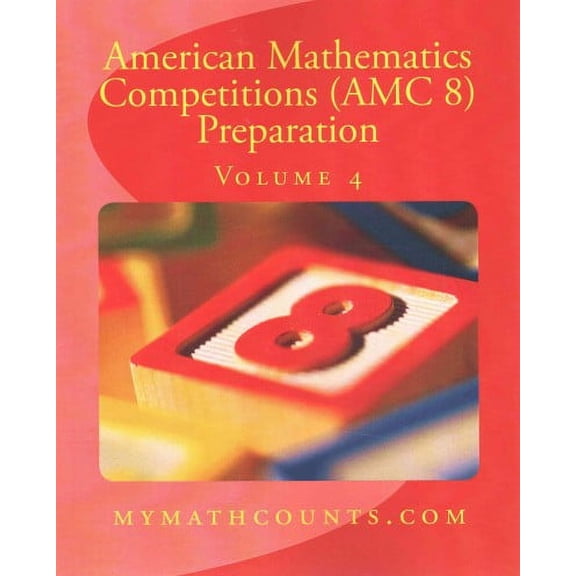 American Mathematics Competitions (AMC 8) Preparation: American Mathematics Competitions (AMC 8) Preparation (Volume 4) (Paperback)