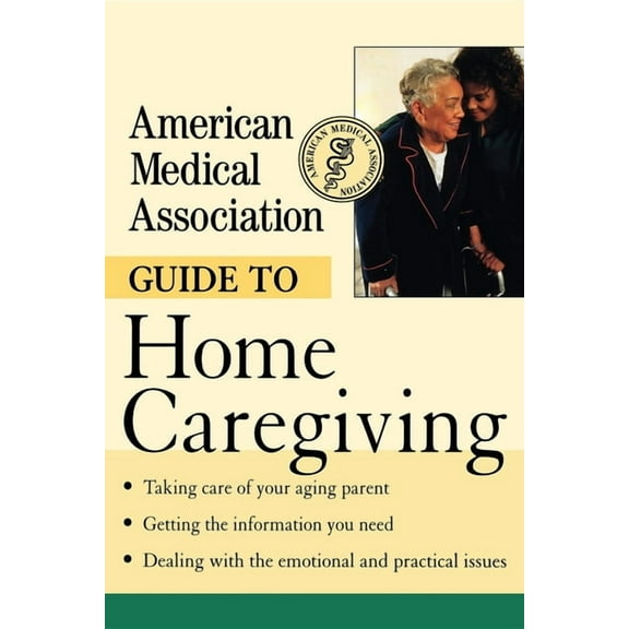 American Medical Association Guide to Home Caregiving, (Hardcover)