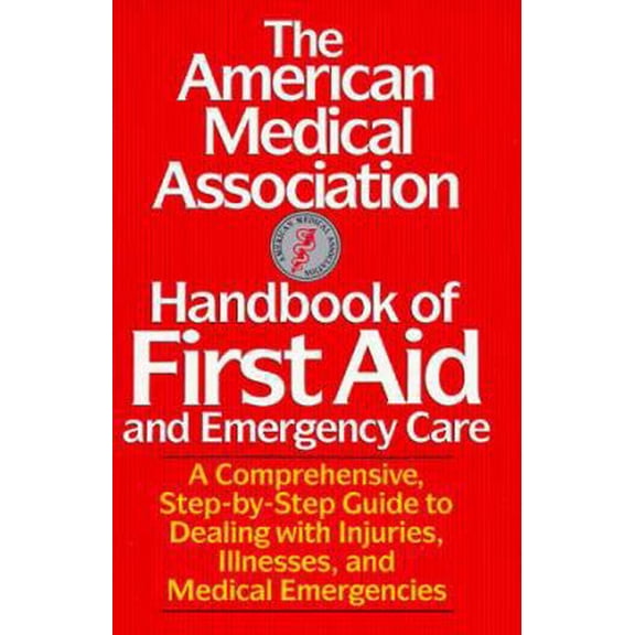 Pre-Owned American Medical Association Handbook of First Aid and Emergency Care (Paperback) 0679729593 9780679729594