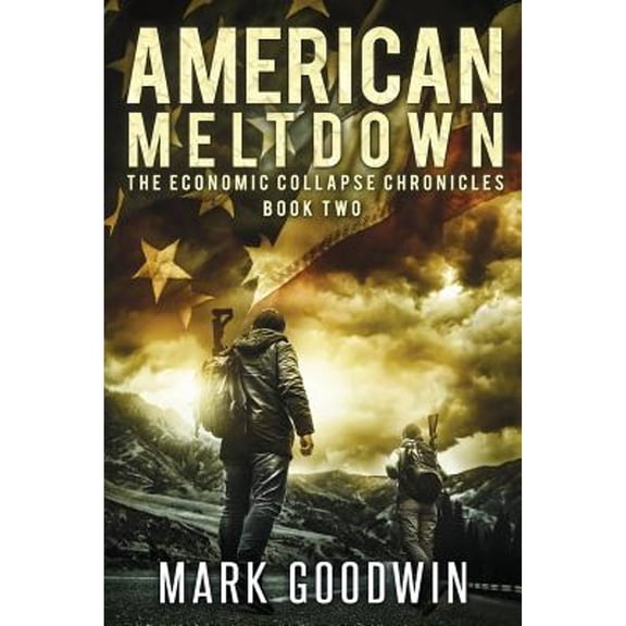 American Meltdown: Book Two of The Economic Collapse Chronicles (Paperback) by Mark Goodwin