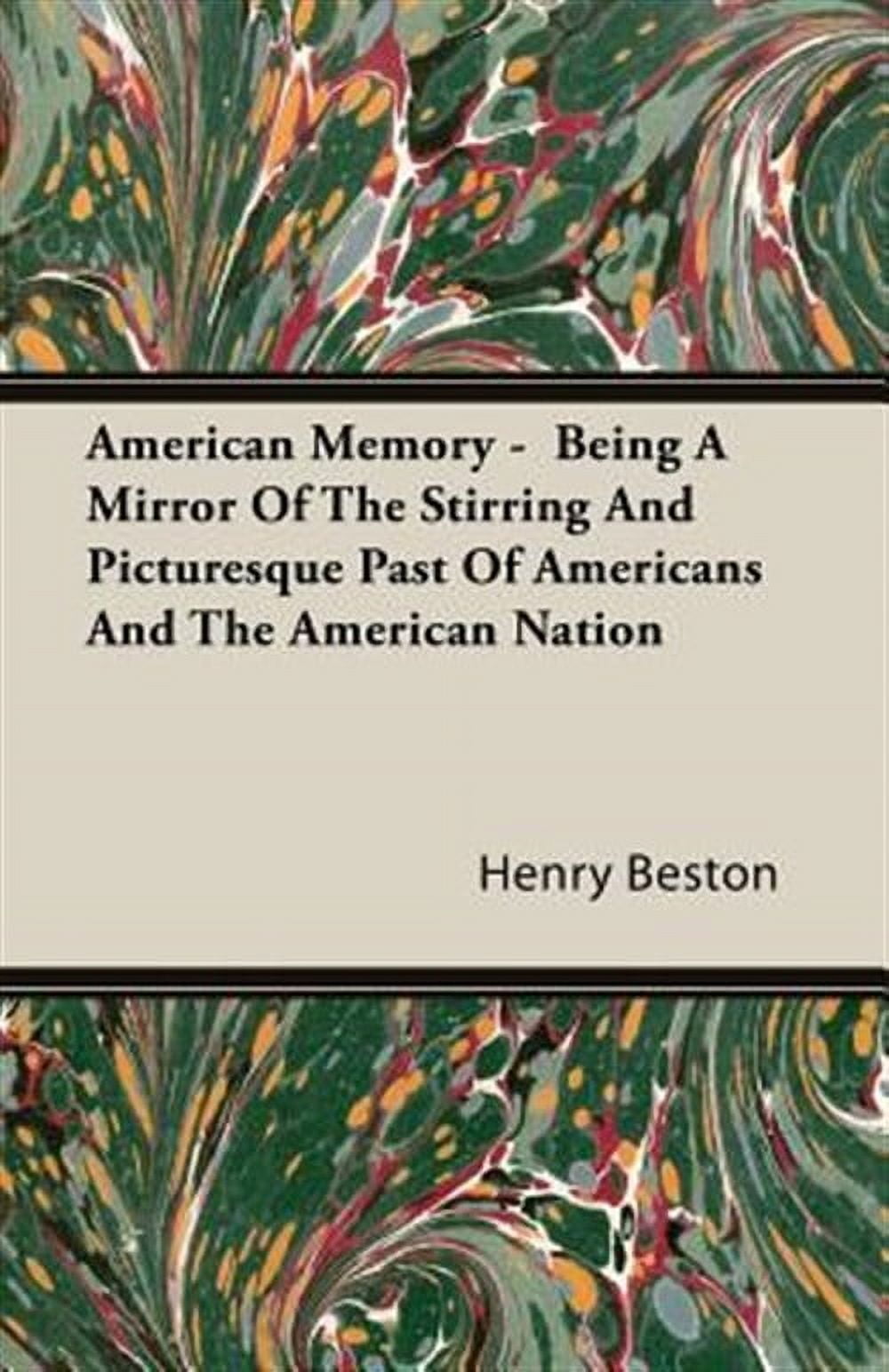 American Memory - Being A Mirror Of The Stirring And Picturesque Past ...