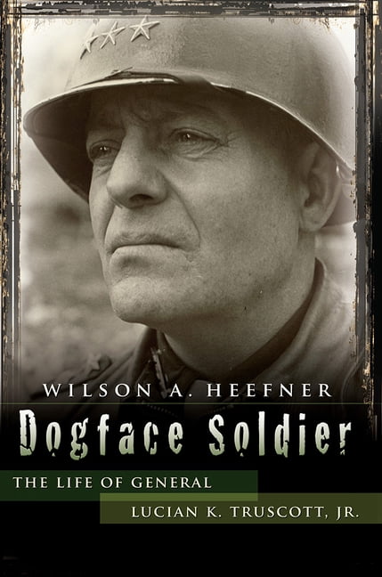 American Military Experience Dogface Soldier: The Life of General Lucian K. Truscott, Jr., (Paperback)