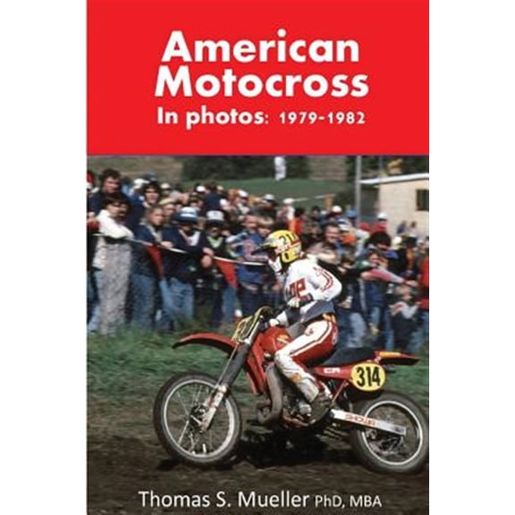 American Motocross in Photos: 1979-1982