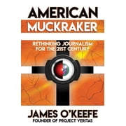 American Muckraker Rethinking Journalism for the 21st Century, Hardcover