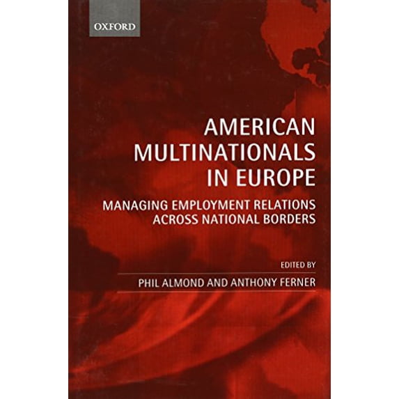 Pre-Owned American Multinationals in Europe: Managing Employment Relations Across National Borders (Hardcover 9780199274635) by Phil Almond, Anthony Ferner