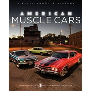 American Muscle Cars : A Full-Throttle History