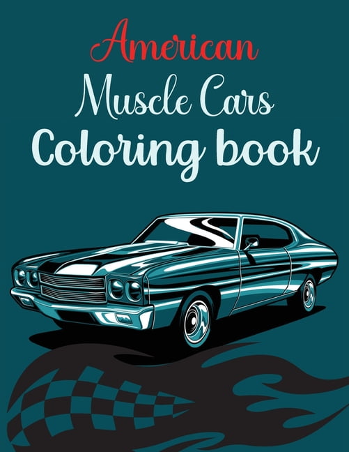 American Muscle Cars Coloring Book : Classic American Muscle Cars ...