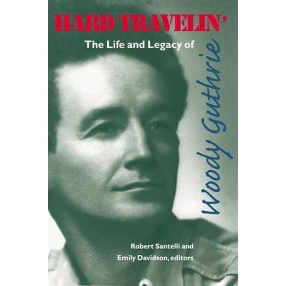 Pre-Owned American Music Masters: Hard Travelin': The Life and Legacy of Woody Guthrie (Paperback)