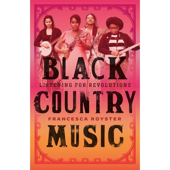 American Music Series: Black Country Music : Listening for Revolutions (Hardcover)
