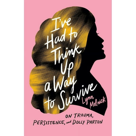 American Music I've Had to Think Up a Way to Survive: On Trauma, Persistence, and Dolly Parton, (Hardcover)