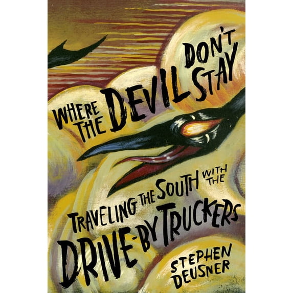 American Music Series: Where the Devil Don't Stay : Traveling the South with the Drive-By Truckers (Hardcover)