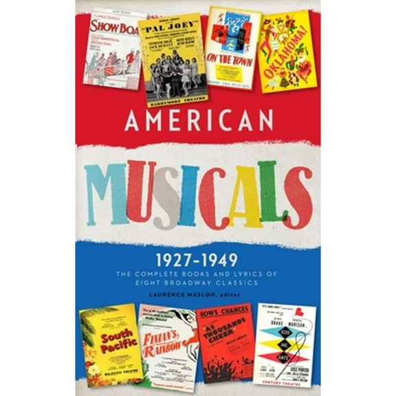Pre-Owned American Musicals: The Complete Books and Lyrics of Eight Broadway Classics 1927 -1949 (Loa #253): Show Boat / As Thousands Cheer / Pal Joey / Oklahom (Hardcover) 1598532588 9781598532586