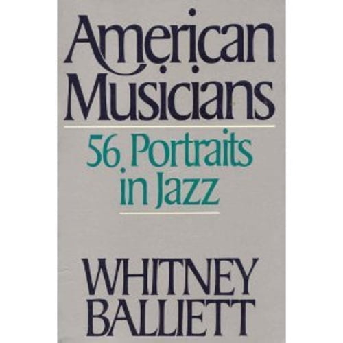 Pre-Owned American Musicians: 56 Portraits in Jazz Paperback Whitney Balliett