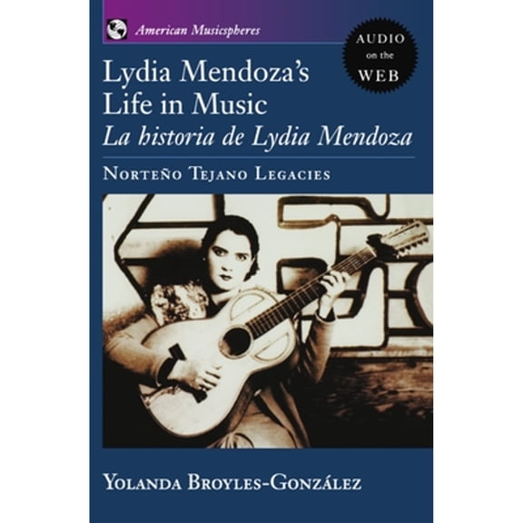 Pre-Owned Lydia Mendoza's Life in Music: La Historia de Lydia Mendoza: Norteno Tejano Legacies (Paperback) 0195308689 9780195308686