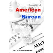 American Narcan: Naloxone   Heroin-Fentanyl associated mortality  American Narcotics   Paperback  098922631X 9780989226318 Dr. William Ray Morrone