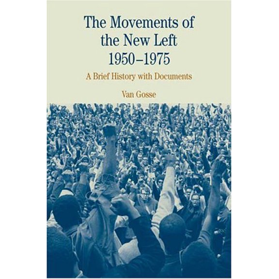 Pre-Owned The Movements of the New Left, 1950-1975: A Brief History with Documents (The Bedford Series in History and Culture) (Paperback) 0312133979 9780312133979
