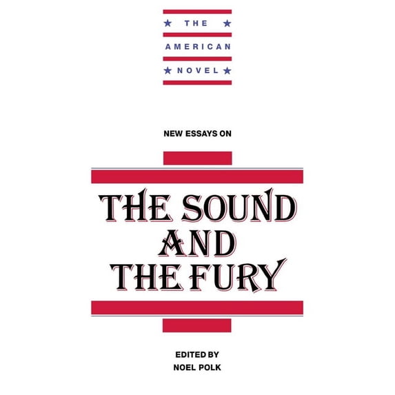 American Novel New Essays on the Sound and the Fury, (Hardcover)