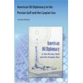 thumbnail image 1 of American Oil Diplomacy in the Persian Gulf and the Caspian Sea, (Paperback), 1 of 1