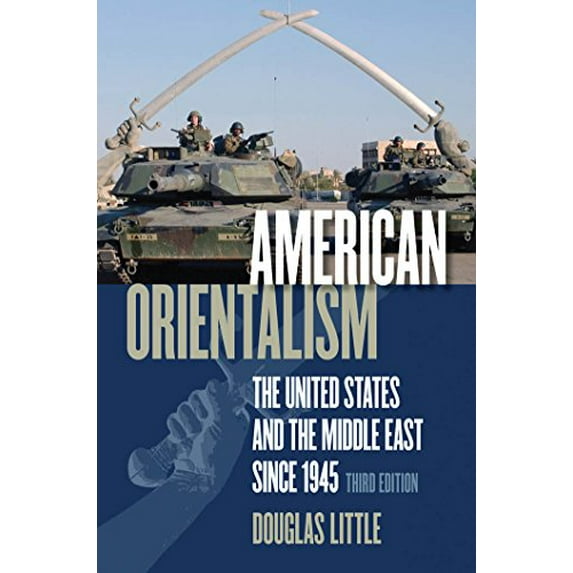 Pre-Owned American Orientalism: The United States and the Middle East Since 1945 (Paperback) 0807858986 9780807858981