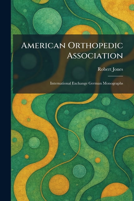 American Orthopedic Association: International Exchange German Monographs, (Paperback)