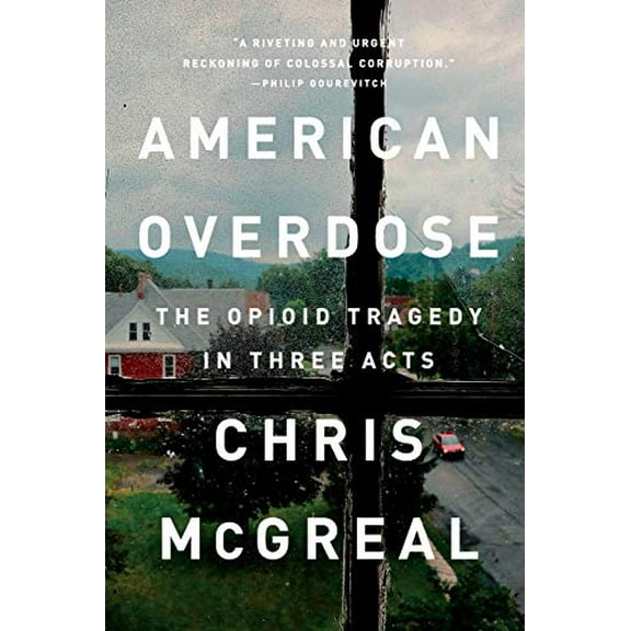 Pre-Owned American Overdose: The Opioid Tragedy in Three Acts (Paperback) 1541742753 9781541742758