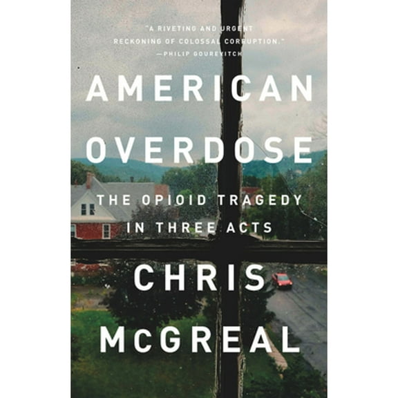 Pre-Owned American Overdose: The Opioid Tragedy in Three Acts (Paperback) 1541742753 9781541742758