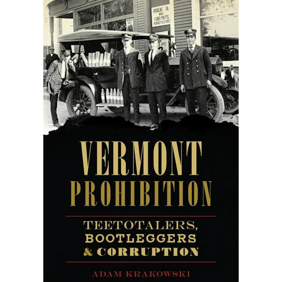 American Palate: Vermont Prohibition: Teetotalers, Bootleggers & Corruption (Paperback)