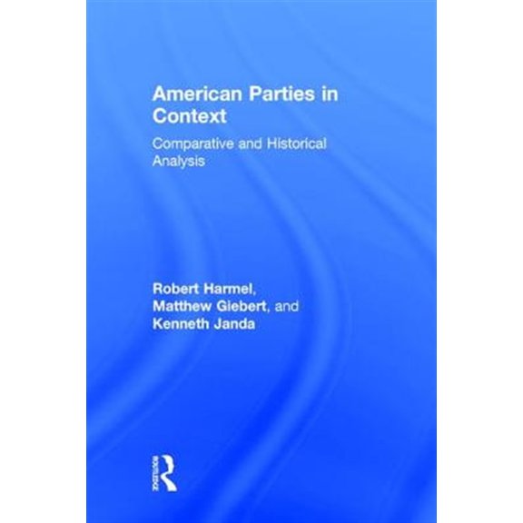Pre-Owned American Parties in Context: Comparative and Historical Analysis, (Hardcover)