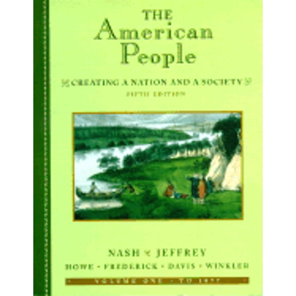 Pre-Owned The American People, Volume I - To 1877: Creating a Nation and a Society (Paperback) 0321071069 9780321071064