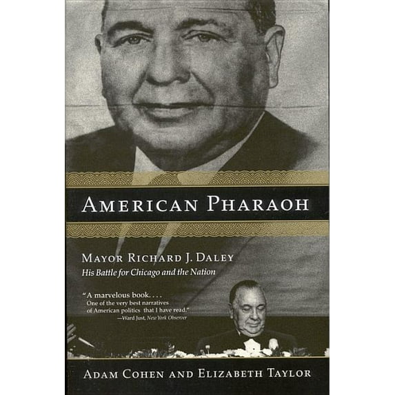American Pharaoh: Mayor Richard J. Daley: His Battle for Chicago and the Nation, (Paperback)
