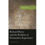American Philosophy Richard Rorty and the Problem of Postmodern Experience A Reconstruction, Hardcover
