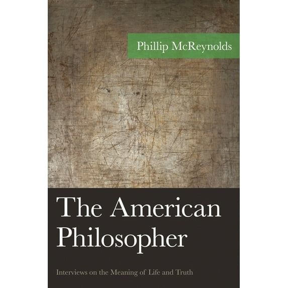American Philosophy The American Philosopher: Interviews on the Meaning of Life and Truth, (Hardcover)