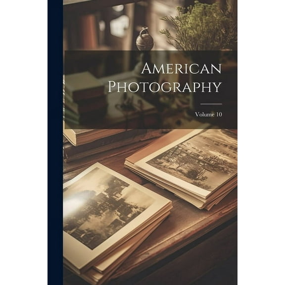 American Photography; Volume 10 (Paperback)