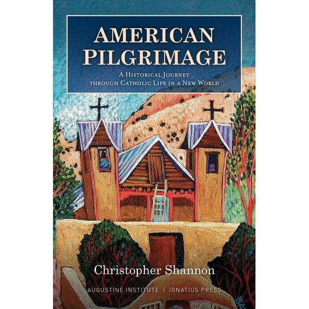 American Pilgrimage: A Historical Journey Through Catholic Life in a New World, (Hardcover)