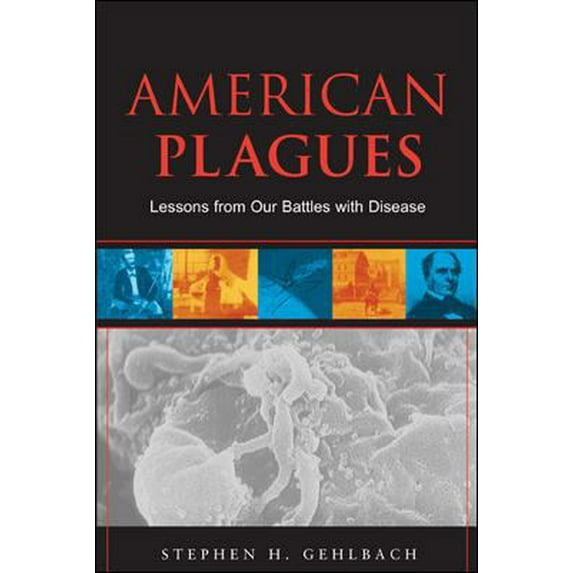 Pre-Owned American Plagues: Lessons from Our Battles with Disease (Paperback) 0071437908 9780071437905