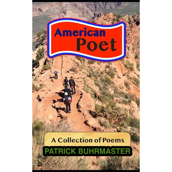 American Poet: A Collection of Poems Paperback 1089573049 9781089573043 Patrick Buhrmaster
