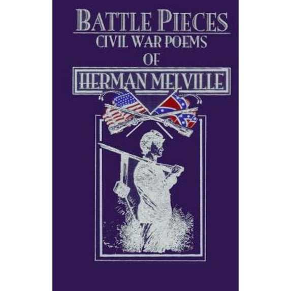 American Poetry: Battle Pieces : The Civil War Poems of Herman Melville (Hardcover)
