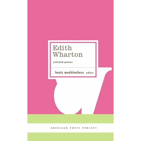 American Poets Project: Edith Wharton: Selected Poems : (American Poets Project #18) (Series #18) (Hardcover)