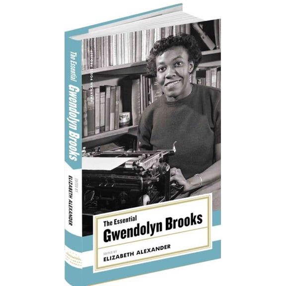 American Poets Project: The Essential Gwendolyn Brooks : (American Poets Project #19) (Series #19) (Hardcover)