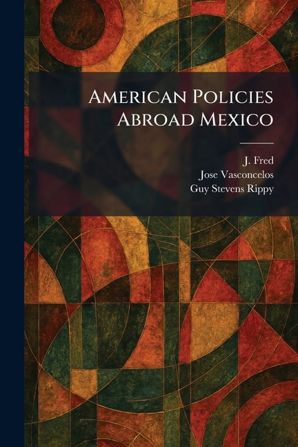 American Policies Abroad Mexico, (Paperback)